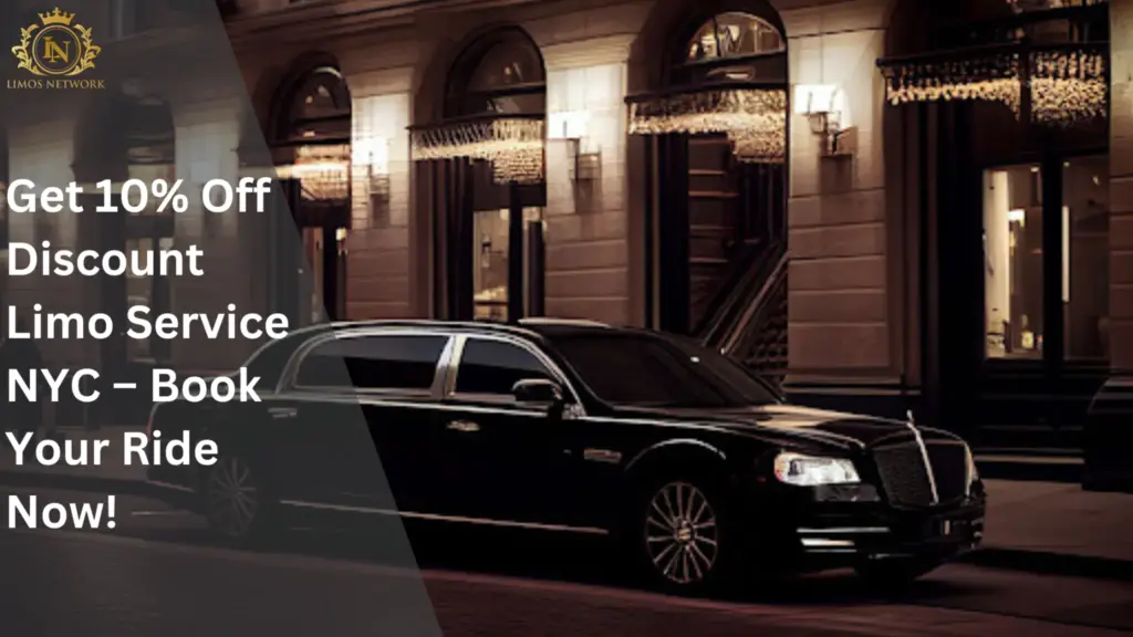 Get 10% Off Discount Limo Service NYC – Book Your Ride Now!