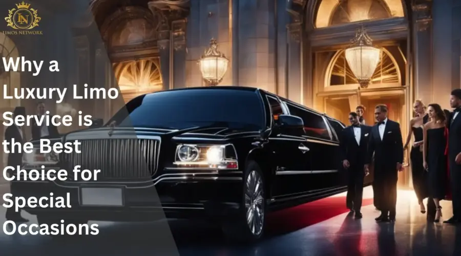 Why a Luxury Limo Service is the Best Choice for Special Occasions