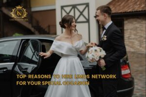 Top Reasons to Hire Limos Network for Your Special Occasion