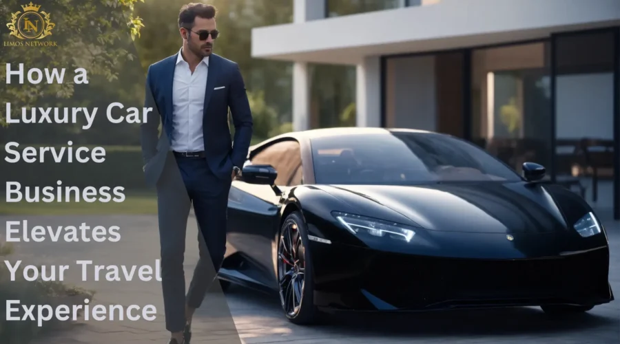 How a Luxury Car Service Business in NYC Elevates Your Travel Experience