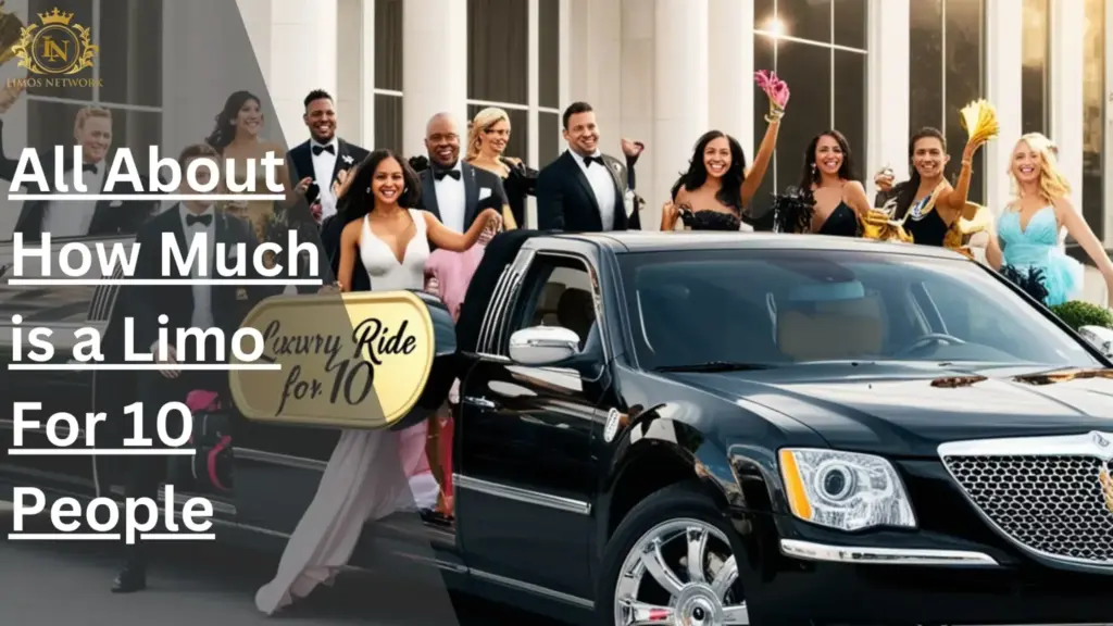 All About How Much is a Limo For 10 People