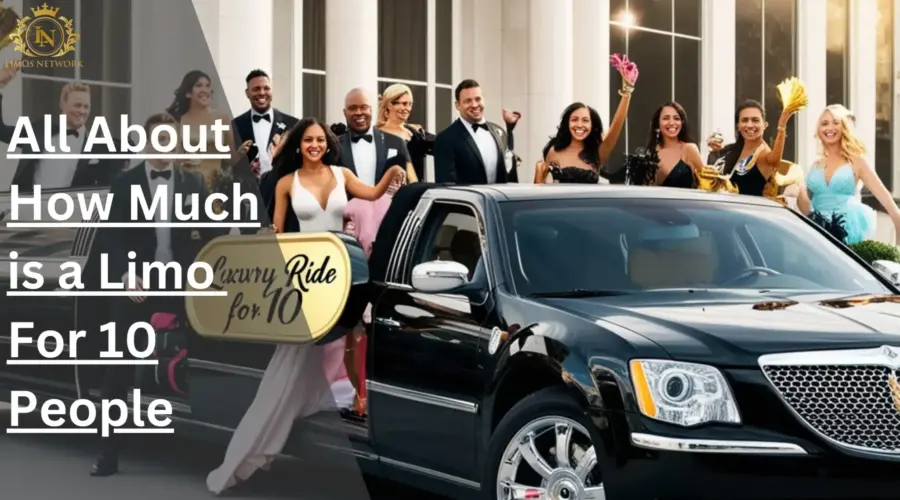 All About How Much is a Limo For 10 People