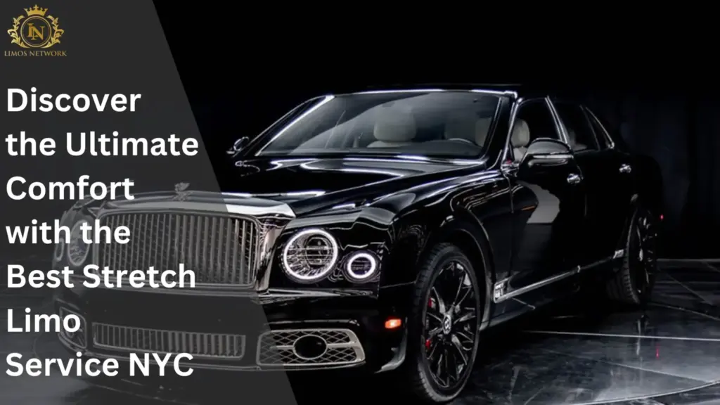 Discover the Ultimate Comfort with the Best Stretch Limo Service NYC