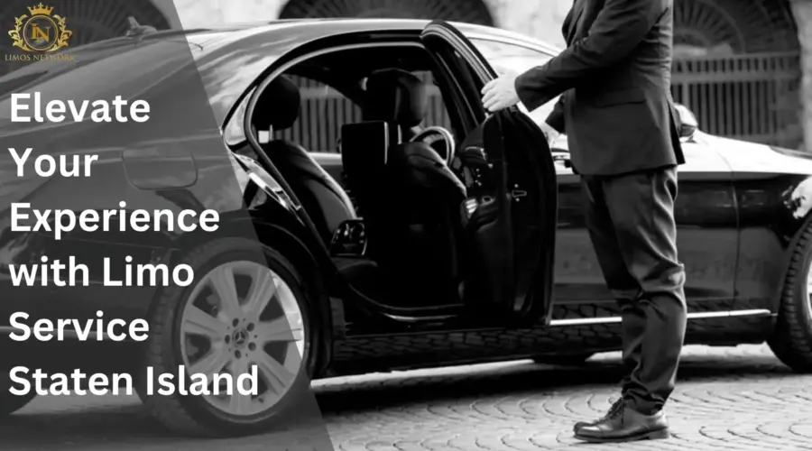 Elevate Your Experience with Limo Service Staten Island