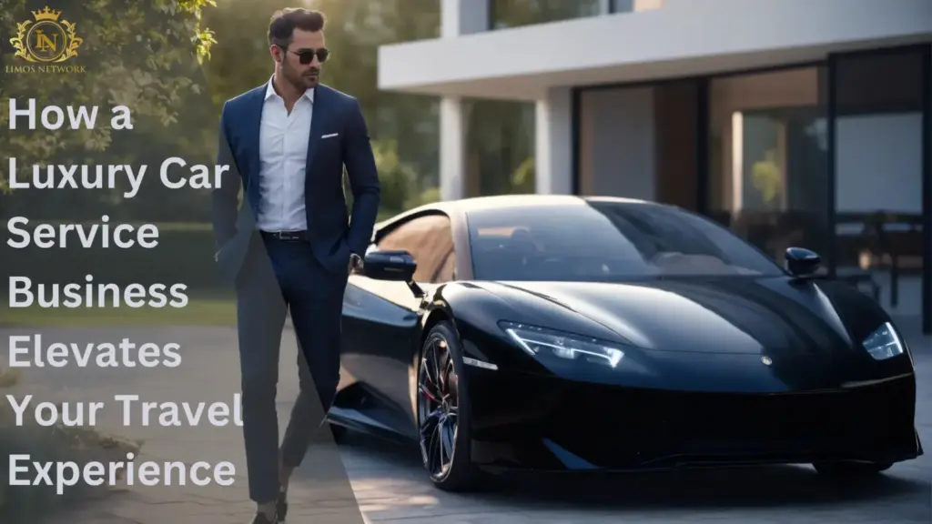 How a Luxury Car Service Business in NYC Elevates Your Travel Experience