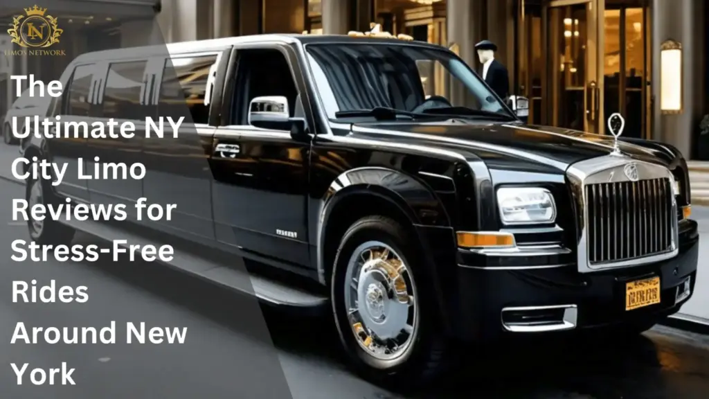 The Ultimate NY City Limo Reviews for Stress-Free Rides Around New York
