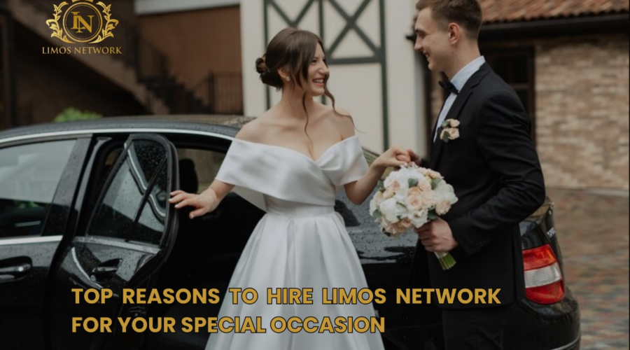 Top Reasons to Hire Limos Network for Your Special Occasion