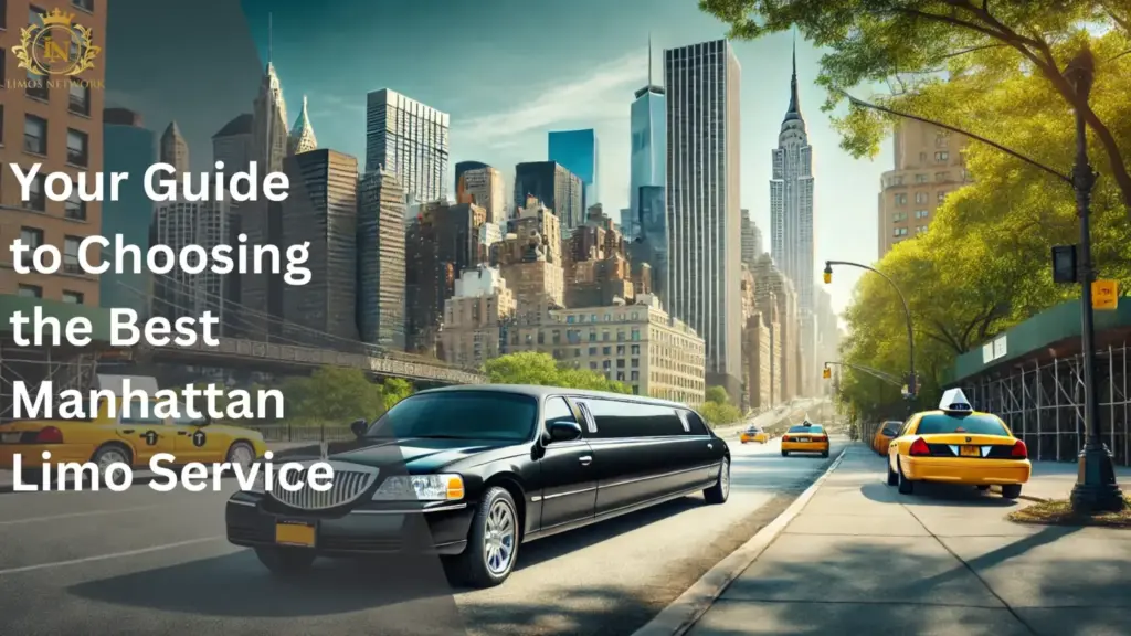 Your Guide to Choosing the Best Manhattan Limo Service