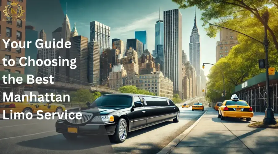 Your Guide to Choosing the Best Manhattan Limo Service
